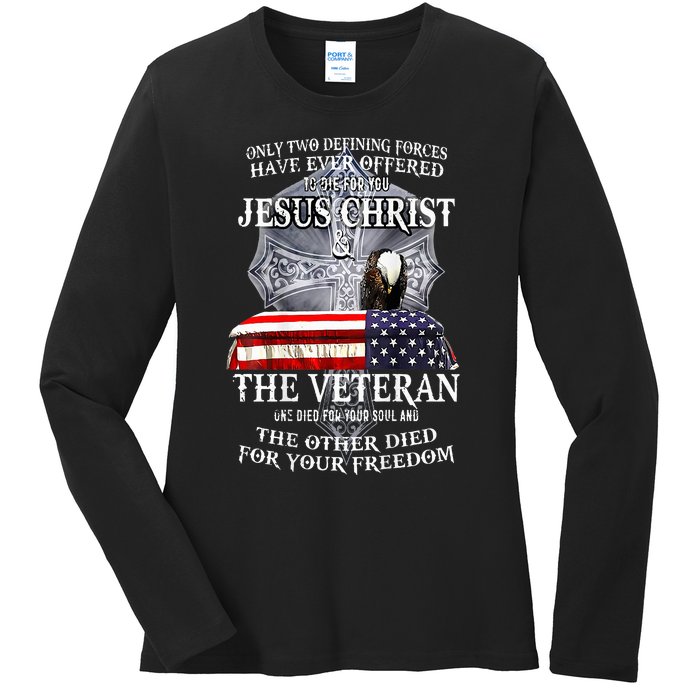 Two Defining Forces Have Ever Offered To Die For You Ladies Long Sleeve Shirt