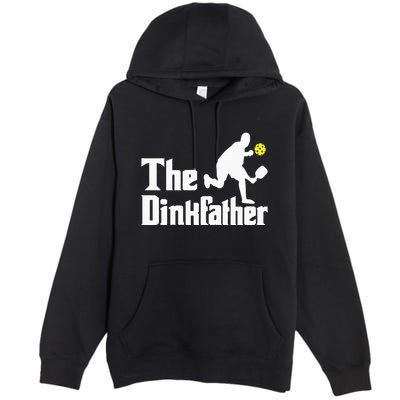 The Dinkfather Funny Pickleball Player Paddleball Lover Premium Pullover Hoodie