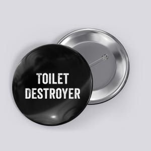 Toilet Destroyer Funny Gag Gift  Button