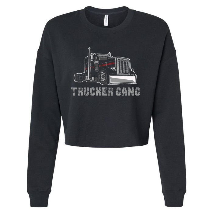 Truck Driver Funny Big Trucking Trucker Gang Cropped Pullover Crew