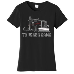 Truck Driver Funny Big Trucking Trucker Gang Women's T-Shirt