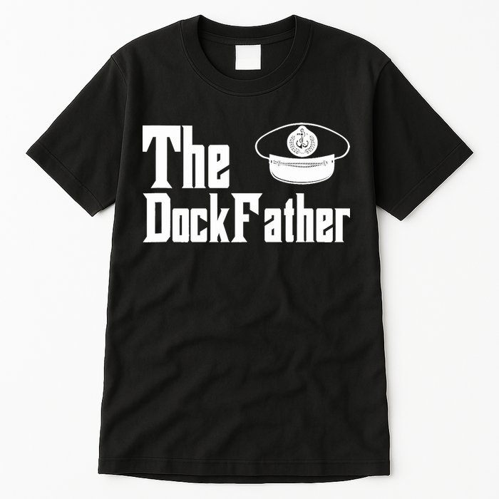 The Dock Father Captain Of The Boat Dad Funny Fathers Day Tall T-Shirt
