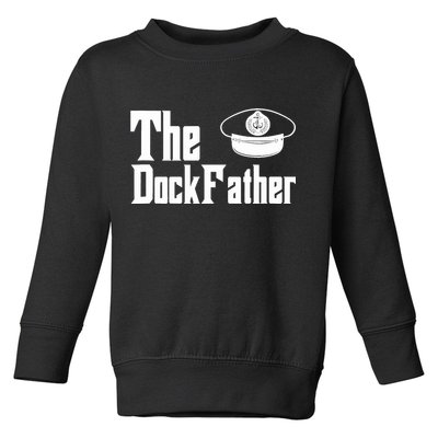 The Dock Father Captain Of The Boat Dad Funny Fathers Day Toddler Sweatshirt