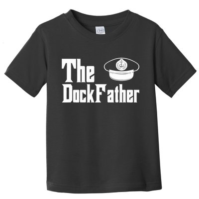 The Dock Father Captain Of The Boat Dad Funny Fathers Day Toddler T-Shirt