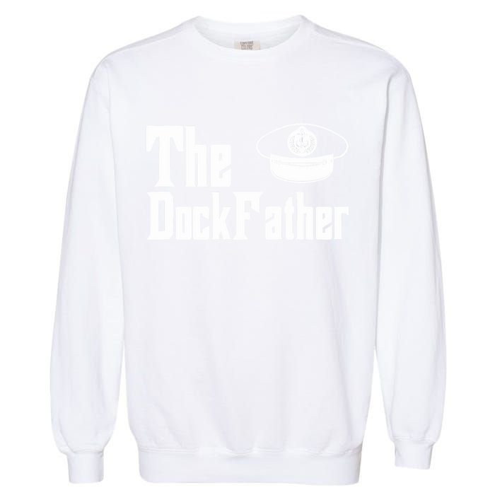 The Dock Father Captain Of The Boat Dad Funny Fathers Day Garment-Dyed Sweatshirt