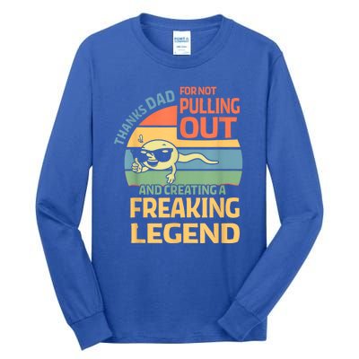 Thanks Dad For Not Pulling Out Funny Gifts From Daughter Son Tall Long Sleeve T-Shirt