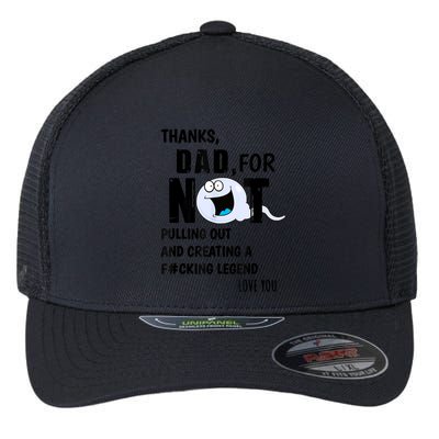 Thanks Dad For Not Pulling Out And Creating A Legend Father Flexfit Unipanel Trucker Cap