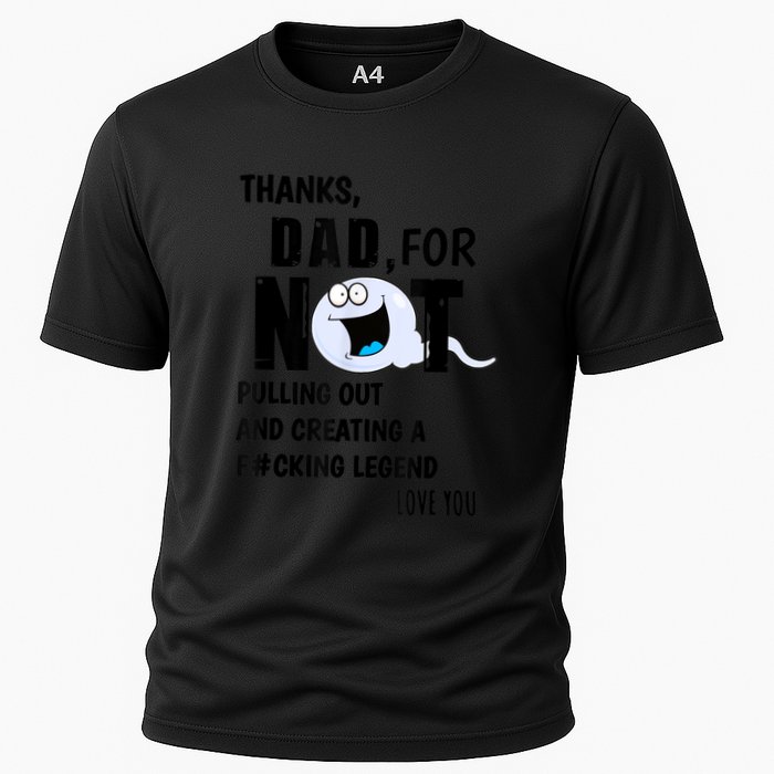 Thanks Dad For Not Pulling Out And Creating A Legend Father Performance Shirt