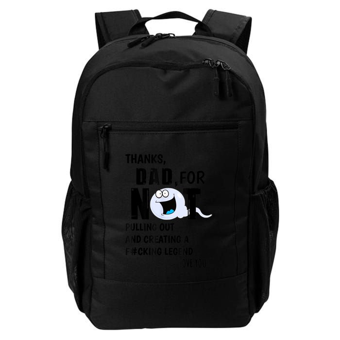 Thanks Dad For Not Pulling Out And Creating A Legend Father Backpack