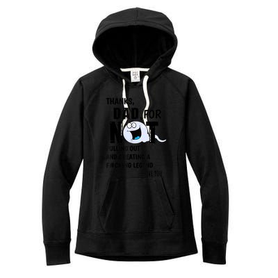 Thanks Dad For Not Pulling Out And Creating A Legend Father Women's Fleece Hoodie