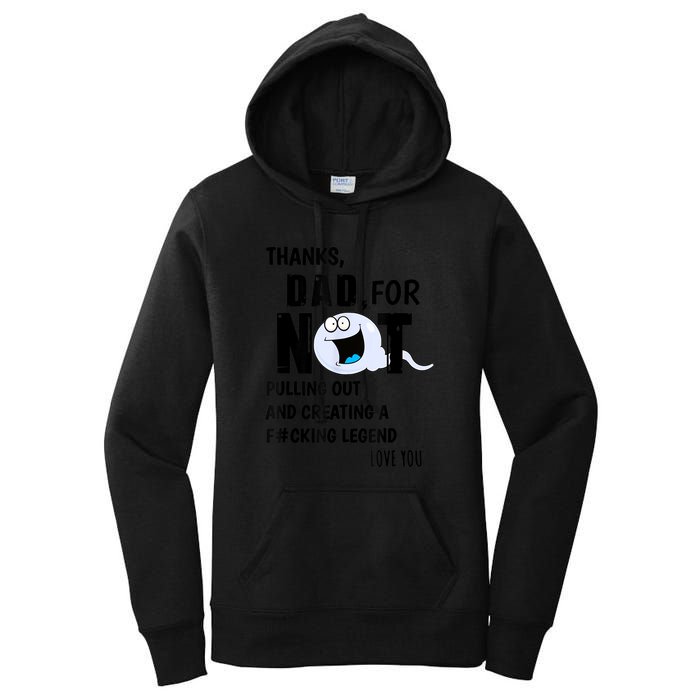 Thanks Dad For Not Pulling Out And Creating A Legend Father Women's Pullover Hoodie