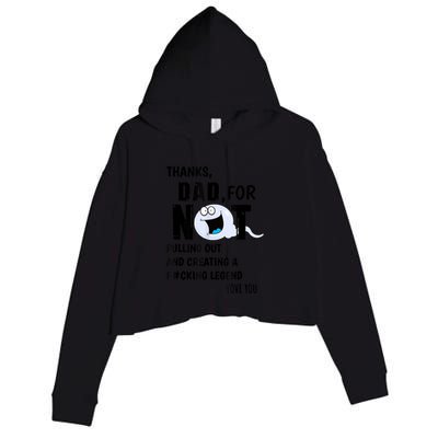 Thanks Dad For Not Pulling Out And Creating A Legend Father Crop Fleece Hoodie