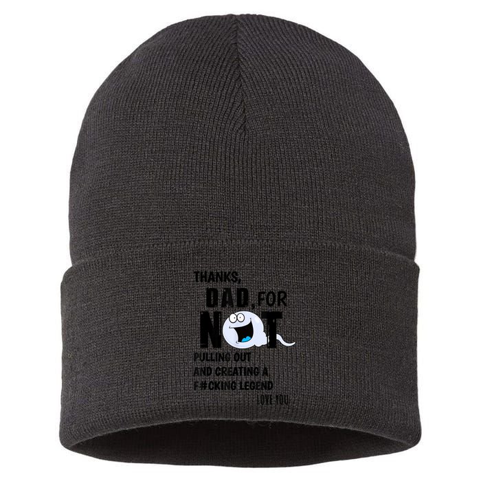 Thanks Dad For Not Pulling Out And Creating A Legend Father Sustainable Knit Beanie