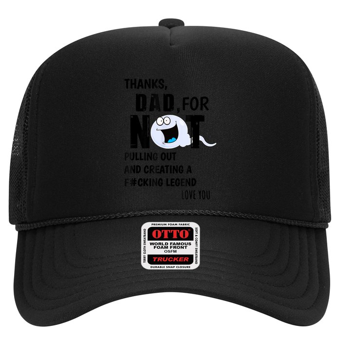 Thanks Dad For Not Pulling Out And Creating A Legend Father Trucker Hat