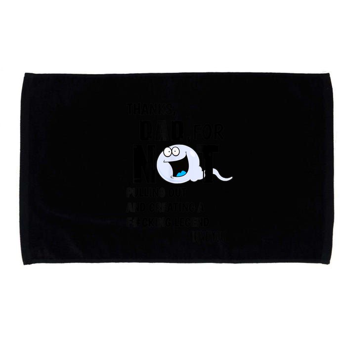 Thanks Dad For Not Pulling Out And Creating A Legend Father Microfiber Hand Towel