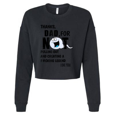 Thanks Dad For Not Pulling Out And Creating A Legend Father Cropped Pullover Crew