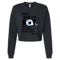 Thanks Dad For Not Pulling Out And Creating A Legend Father Cropped Pullover Crew