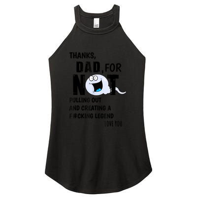 Thanks Dad For Not Pulling Out And Creating A Legend Father Women's Perfect Tri Rocker Tank