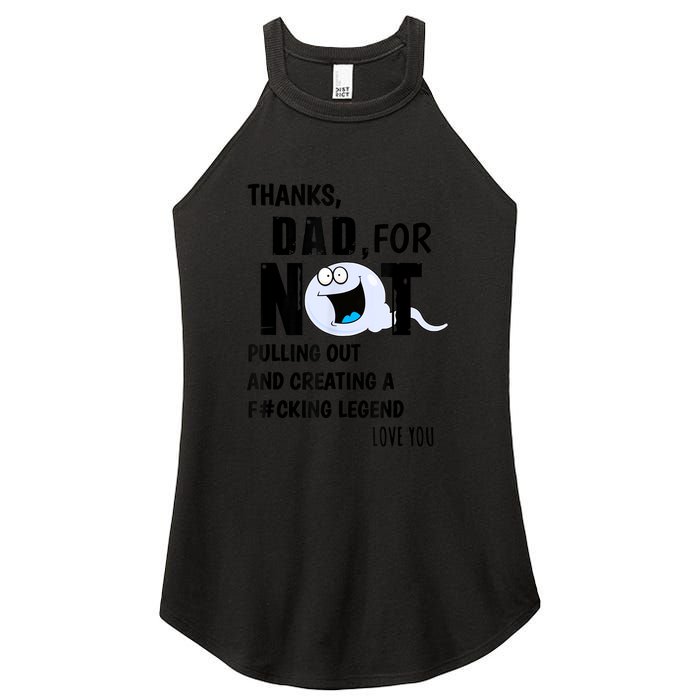 Thanks Dad For Not Pulling Out And Creating A Legend Father Women's Perfect Tri Rocker Tank