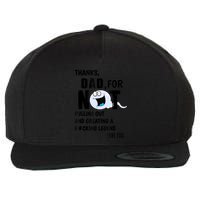 Thanks Dad For Not Pulling Out And Creating A Legend Father Wool Snapback Cap