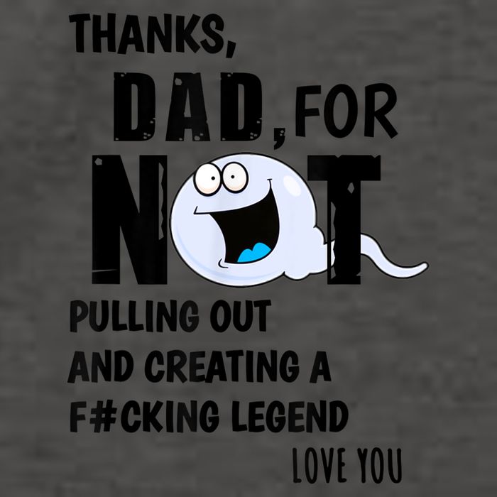 Thanks Dad For Not Pulling Out And Creating A Legend Father Vector Backpack
