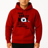 Thanks Dad For Not Pulling Out And Creating A Legend Father Hoodie
