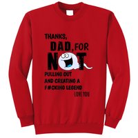 Thanks Dad For Not Pulling Out And Creating A Legend Father Sweatshirt