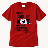 Thanks Dad For Not Pulling Out And Creating A Legend Father Tall T-Shirt
