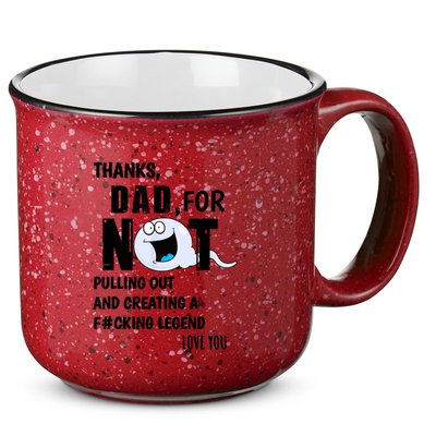 Thanks Dad For Not Pulling Out And Creating A Legend Father 15oz Campfire Ceramic Mug