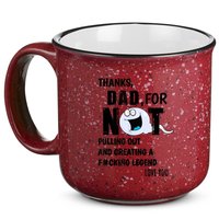 Thanks Dad For Not Pulling Out And Creating A Legend Father 15oz Campfire Ceramic Mug