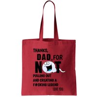 Thanks Dad For Not Pulling Out And Creating A Legend Father Bag