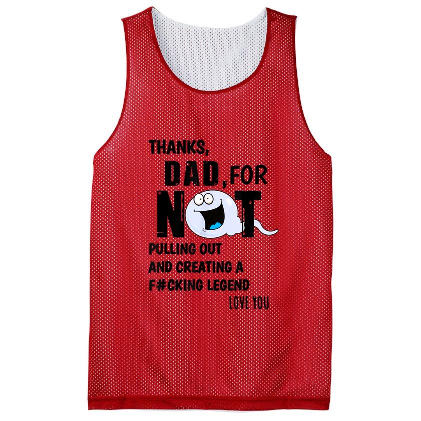 Thanks Dad For Not Pulling Out And Creating A Legend Father Mesh Reversible Basketball Jersey Tank