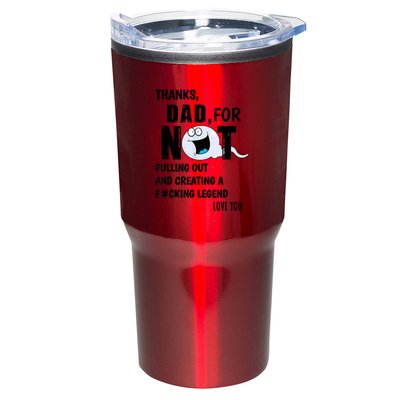 Thanks Dad For Not Pulling Out And Creating A Legend Father Tumbler