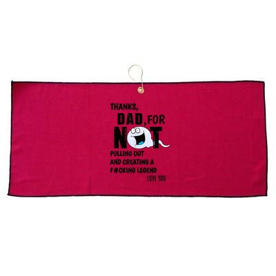 Thanks Dad For Not Pulling Out And Creating A Legend Father Large Microfiber Waffle Golf Towel