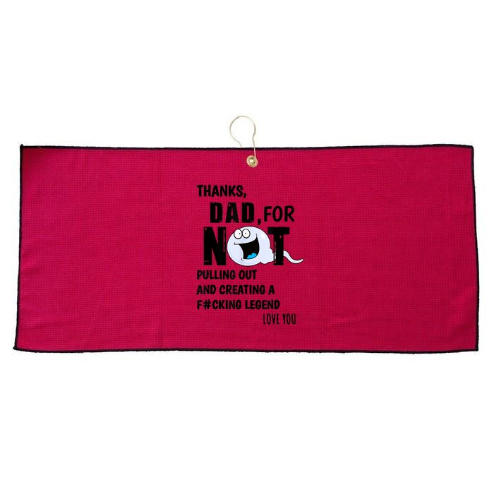 Thanks Dad For Not Pulling Out And Creating A Legend Father Large Microfiber Waffle Golf Towel