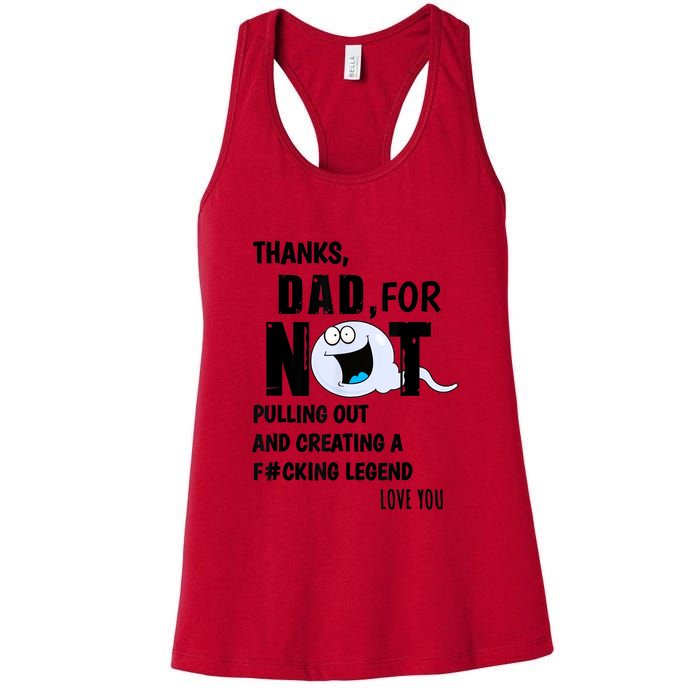 Thanks Dad For Not Pulling Out And Creating A Legend Father Womens Tank Top