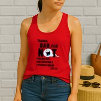 Thanks Dad For Not Pulling Out And Creating A Legend Father Womens Tank Top
