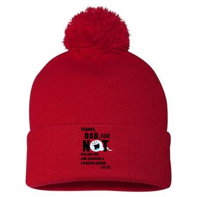 Thanks Dad For Not Pulling Out And Creating A Legend Father Pom Pom 12in Knit Beanie