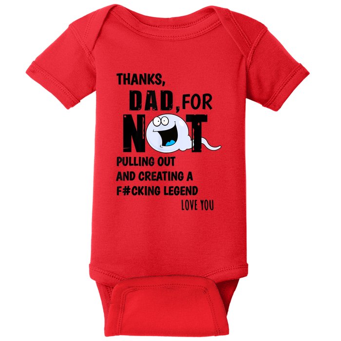 Thanks Dad For Not Pulling Out And Creating A Legend Father Baby Bodysuit
