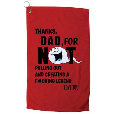 Thanks Dad For Not Pulling Out And Creating A Legend Father Golf Towel