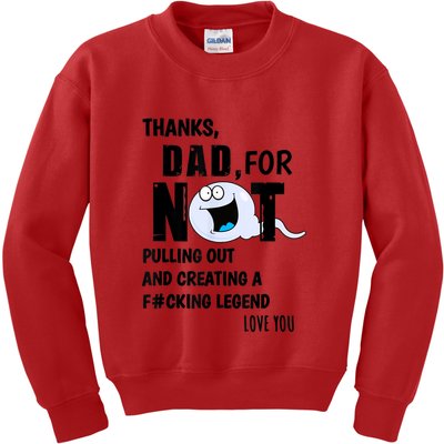 Thanks Dad For Not Pulling Out And Creating A Legend Father Kids Sweatshirt