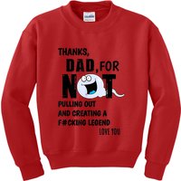 Thanks Dad For Not Pulling Out And Creating A Legend Father Kids Sweatshirt