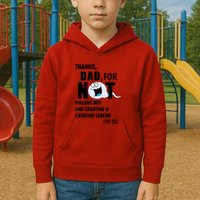 Thanks Dad For Not Pulling Out And Creating A Legend Father Kids Hoodie