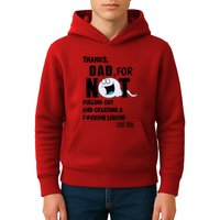 Thanks Dad For Not Pulling Out And Creating A Legend Father Kids Hoodie