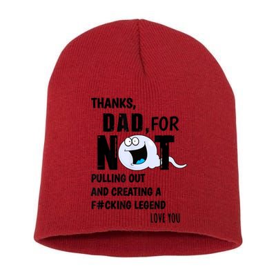 Thanks Dad For Not Pulling Out And Creating A Legend Father Short Acrylic Beanie