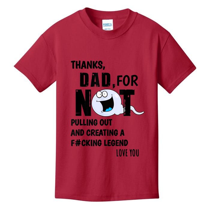 Thanks Dad For Not Pulling Out And Creating A Legend Father Kids T-Shirt
