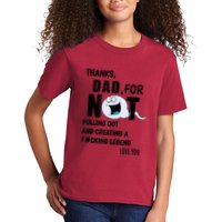 Thanks Dad For Not Pulling Out And Creating A Legend Father Kids T-Shirt