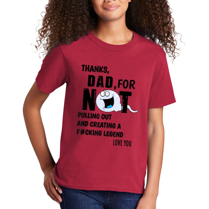 Thanks Dad For Not Pulling Out And Creating A Legend Father Kids T-Shirt