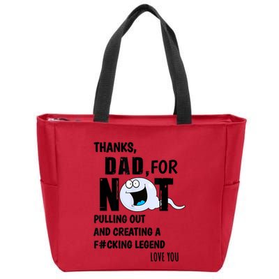 Thanks Dad For Not Pulling Out And Creating A Legend Father Zip Tote Bag