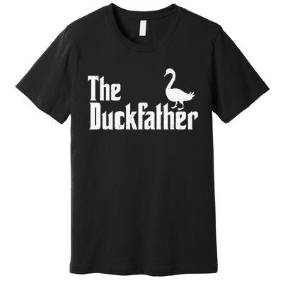 The Duck Father Duck Lover Quack Dad Fathers Day Goose Lover Premium T-Shirt